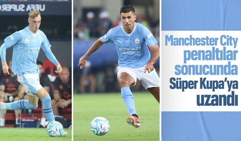Manchester City, UEFA Süper Kupa'da zafere ulaştı