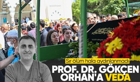 Siyami Ersek Eğitim ve Araştırma Hastanesi'ndeki odasında ölü bulunan Prof. Dr. Gökçen Orhan son yolculuğuna uğurlandı