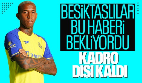 Al-Nassr'dan Beşiktaş'a Talisca müjdesi! Kadro dışı bırakıldı
