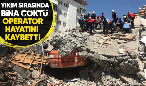 Gaziantep'te ağır hasarlı bina yıkım çalışmaları esnasında çöktü! Enkaz altında kalan operatör hayatını kaybetti