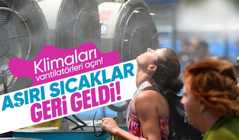 Klimaları, vantilatörleri açın! Aşırı sıcaklar geri geldi! Gölgeler de kurtaramayacak, 10 derece birden yükseliyor... | 20 Ağustos il il hava durumu