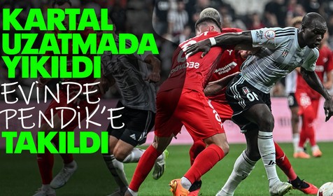 Beşiktaş evinde Pendikspor'la berabere kaldı! Son dakika şoku