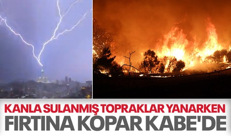 Çanakkale'de yangın çıktı Kabe'ye yıldırım düştü
