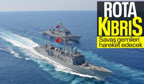 Türk savaş gemilerinin rotası Kıbrıs!