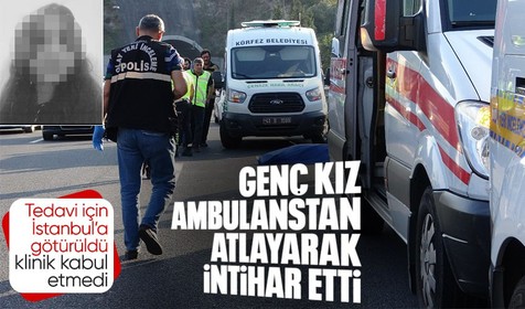 Psikolojik sorunları olan 15 yaşındaki genç kız otoyolun ortasında ambulanstan atladı! Tüm müdahalelere rağmen kurtarılamadı