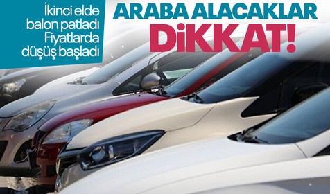 Araba almayı düşünenler dikkat! İkinci el otomobilde balon patladı fiyatlarda düşüş başladı