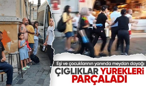 Taksim'deki Burger King çalışanları müşteriye saldırdı! Eşi ve çocuklarının çığlıkları yürekleri parçaladı