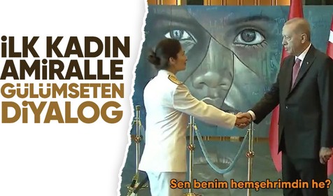 Cumhurbaşkanı Erdoğan'dan ilk kadın amirale, "Sen benim hemşehrimdin he?"