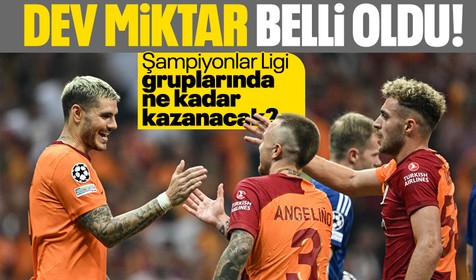 Galatasaray, Şampiyonlar Ligi gruplarında ne kadar kazanacak? Dev miktar belli oldu!