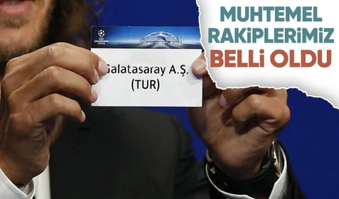 Galatasaray Şampiyonlar Ligi'nde: İşte muhtemel rakiplerimiz