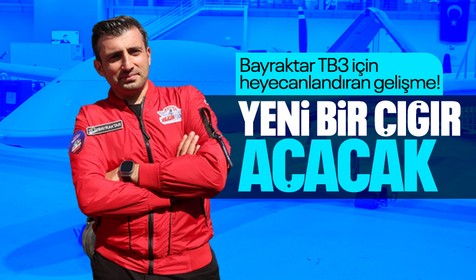 Bayraktar TB3 için heyecanlandıran gelişme... "Yeni bir çağ açacak"