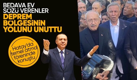 Cumhurbaşkanı Erdoğan: Bedava ev sözü verenler deprem bölgesinin yolunu unuttu