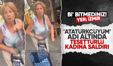 İzmir'de tesettürlü kadına yaşlı kadından sözlü saldırı! 'Atatürk'ün çocuklarıyız biz, gidin kara böcekler'