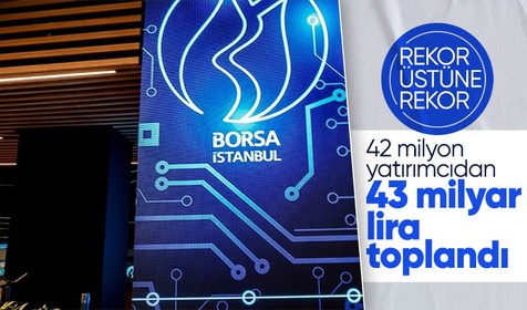 Borsa İstanbul rekora doymuyor! 42 milyon yatırımcıdan 43 milyar TL toplandı