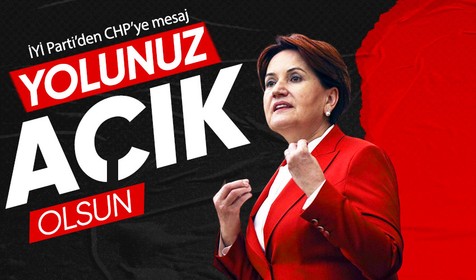 İYİ Parti’den CHP’ye yerel seçim mesajı: Yolunuz açık olsun!