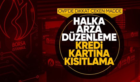Kredi kartı kullanımına kısıtlama! OVP'deki o madde gözden kaçmadı! Borsada halka arzlar için düzenleme yolda