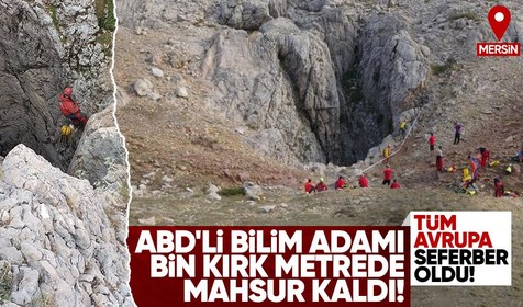 ABD'li bilim adamı Mersin'de 1040 metrede mahsur kaldı! Tahliye çalışmaları için tüm Avrupa seferber oldu