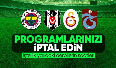 Süper Lig'in ilk yarısındaki derbilerin saatleri belli oldu! TFF resmen duyurdu