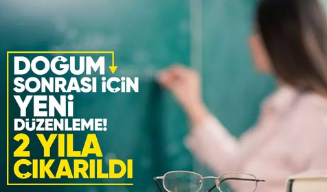Öğretmenlere doğum sonrası nöbet görevinde düzenleme: 2 yıla çıktı