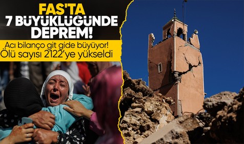 Fas'ta yaşanan deprem felaketinin ardından hayatını kaybedenlerin sayısı 2122'ye yükseldi
