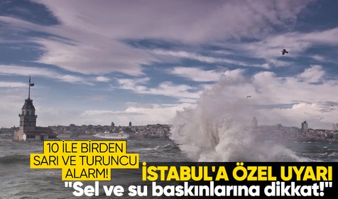 İstanbul Valiliği saat verip uyardı! Meteoroloji'den 10 ile sarı ve turuncu kodlu uyarı! 'Sel ve su baskınlarına karşı dikkatli olunmalı'