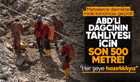 Keşif çalışması için Morca Mağarası'na inen ve orada mide kanaması geçiren ABD'li dağcının tahliyesi sürüyor! Son 500 metre... "Her şeye hazırlıklıyız"