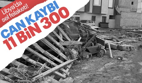 Libya'da sel felaketinde bilanço ağırlaşıyor: Hayatını kaybedenlerin sayısı 11 bini aştı