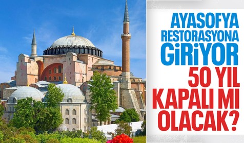 'Ayasofya Cami 50 yıl kapatılacak' iddialarına yalanlama! 'Restorasyon sürecinde açık olacak'