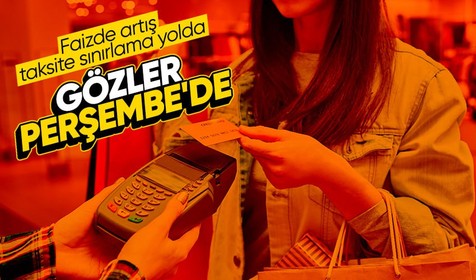 Gözler Perşembe'ye çevrildi! Kredi kartı kullananlar dikkat: Faizde artış, taksite sınırlama yolda