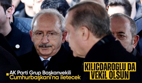 AK Parti Grup Başkanvekili Yenişehirlioğlu, Kılıçdaroğlu'na milletvekilliği verilmesi önerisini Cumhurbaşkanı Erdoğan'a iletecek
