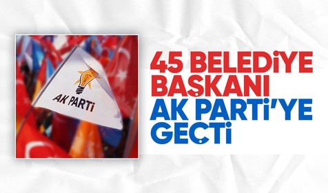 Gazeteci Hasan Basri Akdemir paylaştı: Son yerel seçimden bu yana 45 belediye başkanı AK Parti'ye geçti