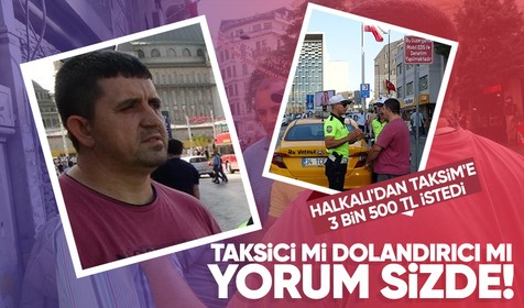 Taksiciden bu kadarına da 'pes' dedirten düzenbazlık! Halkalı'dan Taksim'e istediği ücret ağızları açık bıraktı