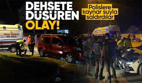 Kilis'te kendisine müdahale eden polislere sıcak suyla saldırdı! 4 kişi yaralandı...