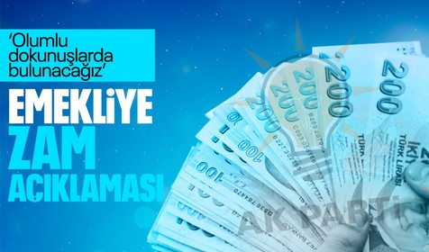 AK Parti'den emekli zammıyla ilgili son dakika açıklaması: Yakın zaman dilimi içinde olumlu dokunuşlarda bulunacağız