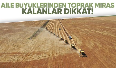 Dededen, babadan, anneden toprak miras kalanlar dikkat: İki yıl ekilmiyorsa kiralanacak