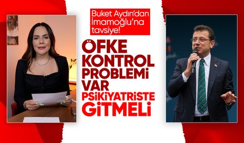 Buket Aydın'dan İmamoğlu açıklaması: Öfke kontrol problemi var, psikiyatriste gidip destek almalı