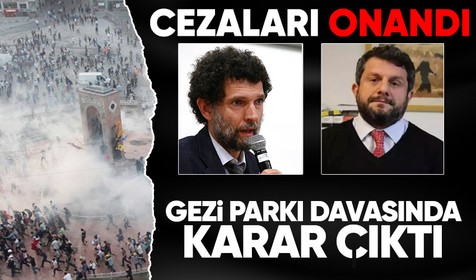 Gezi Parkı davasında Osman Kavala ve Can Atalay'ın cezaları onandı!