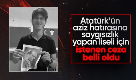 İstanbul'da Atatürk'ün fotoğrafına tepki çeken hareketlerde bulunan liseli için istenen ceza belli oldu