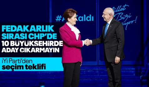 İYİ Parti'den CHP'ye yerel seçim teklifi: 10 büyükşehirde aday çıkarmayın