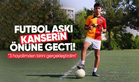 Futbol aşkı 17 yaşındaki Çağrı'yı hayata bağladı! Kanseri yendi...