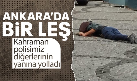 Ankara'daki bombalı terör saldırısını gerçekleştiren teröristin leşi sokak ortasında