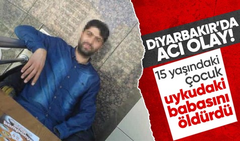 Diyarbakır'da 15 yaşındaki çocuk, uykuda olan babasını uzun namlulu tüfekle öldürdü