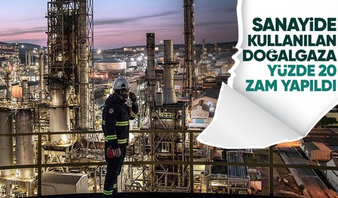 Sanayi'nin elektrik üretmek için kullandığı doğalgaza yüzde 20 zam yapıldı