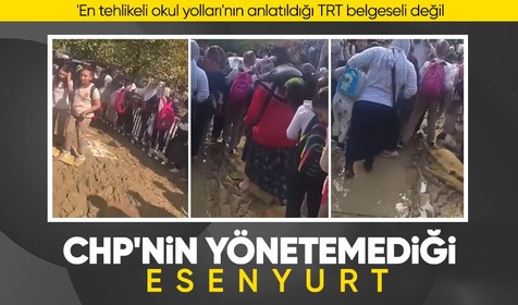 CHP belediyeciliği Esenyurt halkını perişan etti! Aileler çocuklarını okula sırtında götürüyor