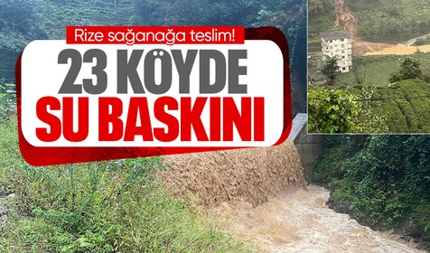 Rize sağanağa teslim! Dereler taştı, 23 köyde su baskınları yaşandı
