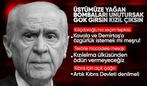 Son Dakika: MHP Genel Başkanı Devlet Bahçeli açıklamalarda bulundu! Üstümüze yağan bombaları unutursak gök girsin kızıl çıksın