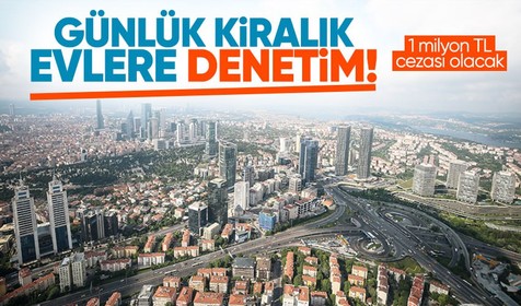 Günlük kiralık evlere denetim! Dikkat uymayanlara 1 milyon TL ceza
