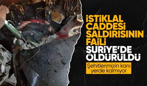 Son Dakika: İstiklal saldırısının faili Suriye'de öldürüldü! Organizatör o çıktı