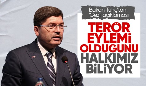 Adalet Bakanı Tunç'tan 'Gezi' açıklaması: Terör eylemi olduğunu halkımız biliyor