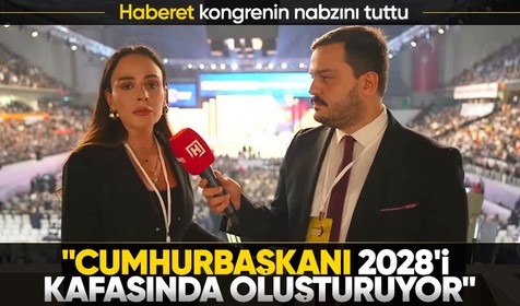 Haberet AK Parti Büyük Kongresi'nin nabzını tuttu! Buket Aydın'dan Ankara'da kritik değerlendirme: Cumhurbaşkanı kafasında 2028'i oluşturuyor